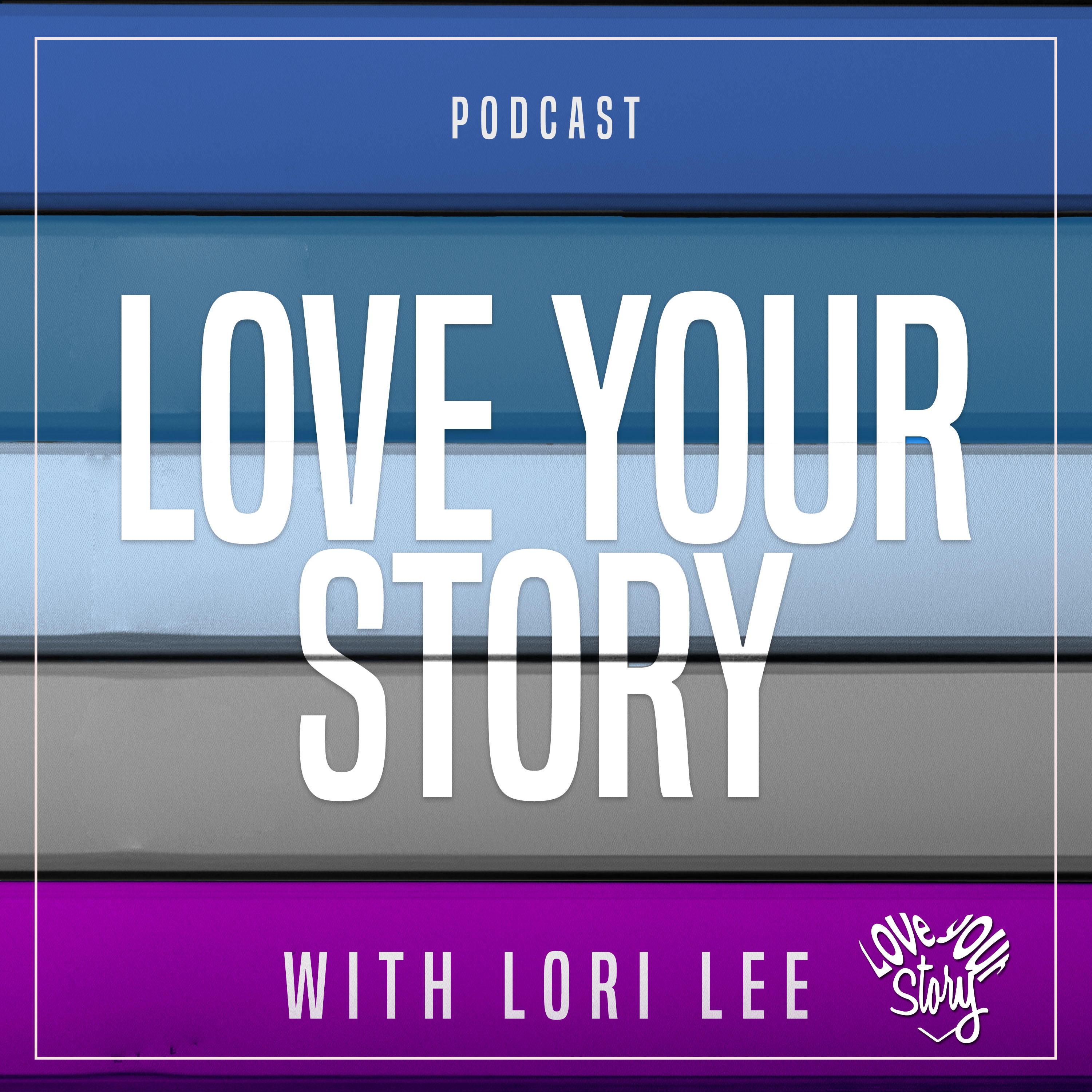 Love Your Story Podcast