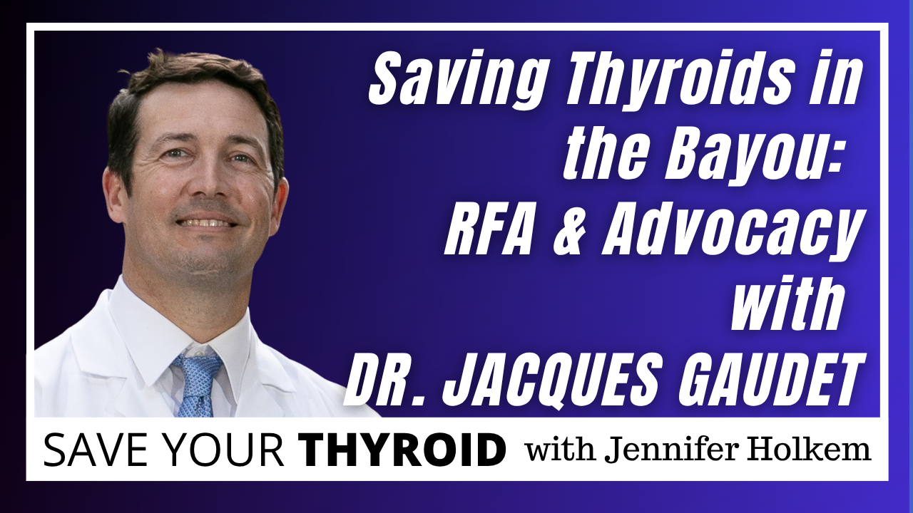 Thyroid RFA in Louisiana: Dr. Jacques Gaudet on Saving Your Thyroid in Houma & Thibodaux