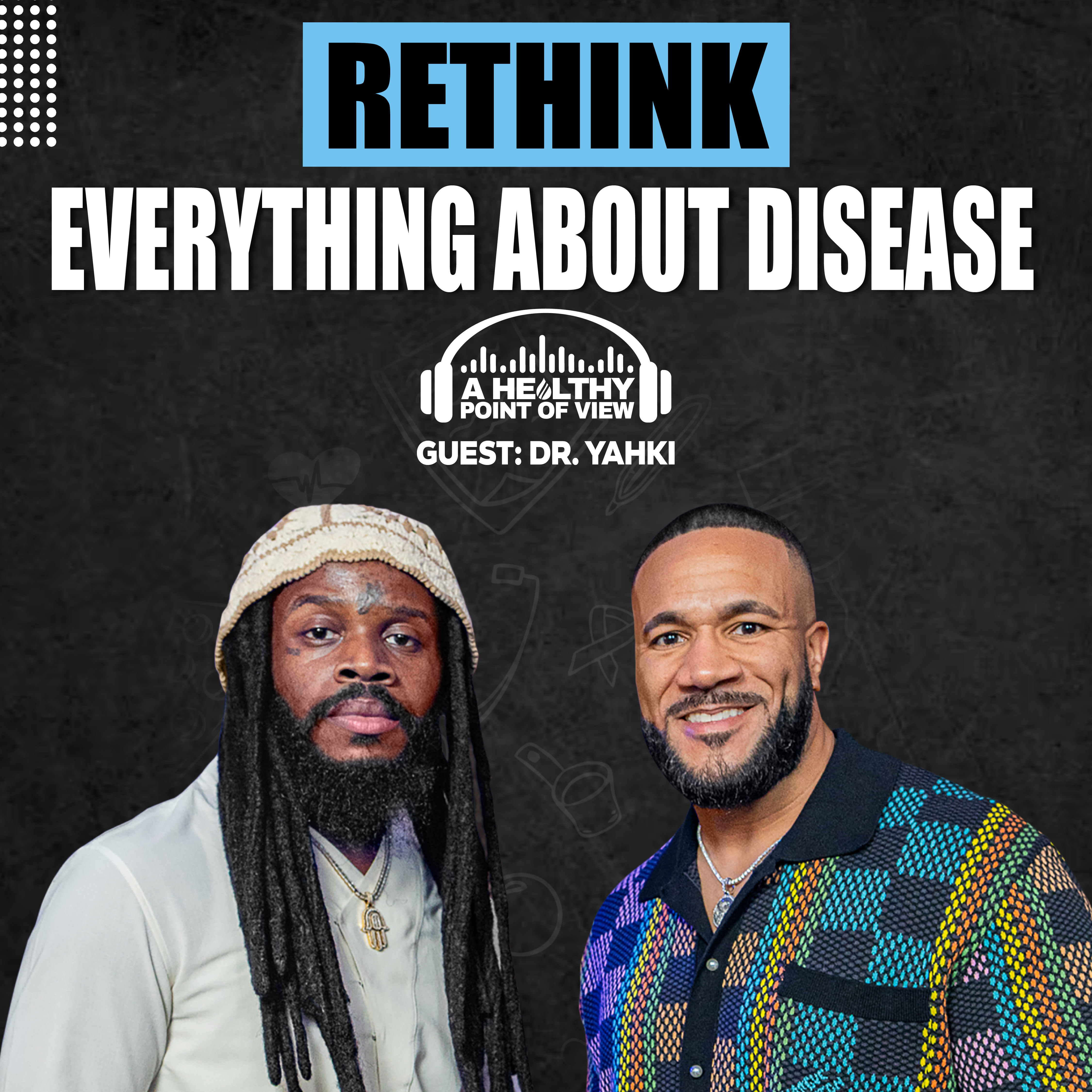 What They’re NOT Telling You About Disease – Dr. Yahki Awakened EXPOSES the System | Ep. 72