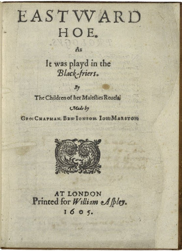 Eastward Ho: ‘He That Rises with Ease, Alas, Falls as Easily’ Eastward Ho: ‘He That Rises with Ease, Alas, Falls as Easily’