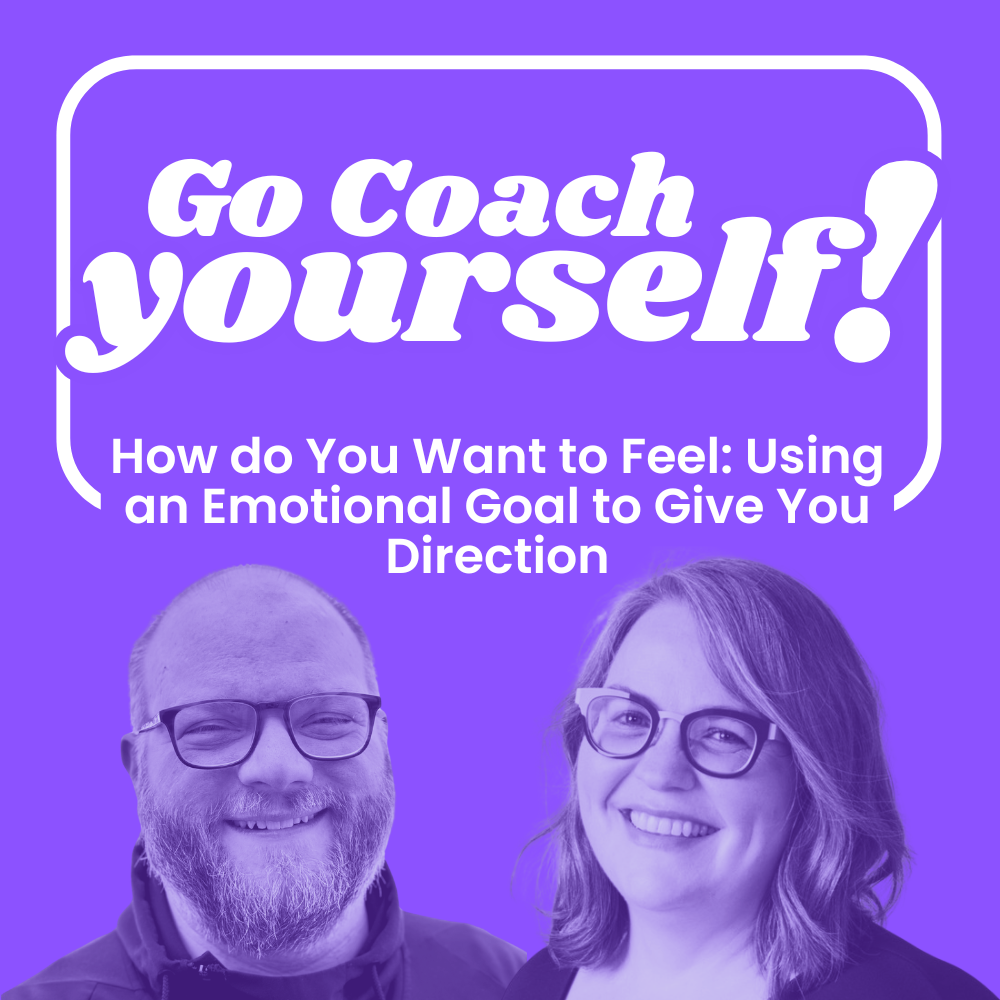 How do You Want to Feel: Using an Emotional Goal to Give You Direction