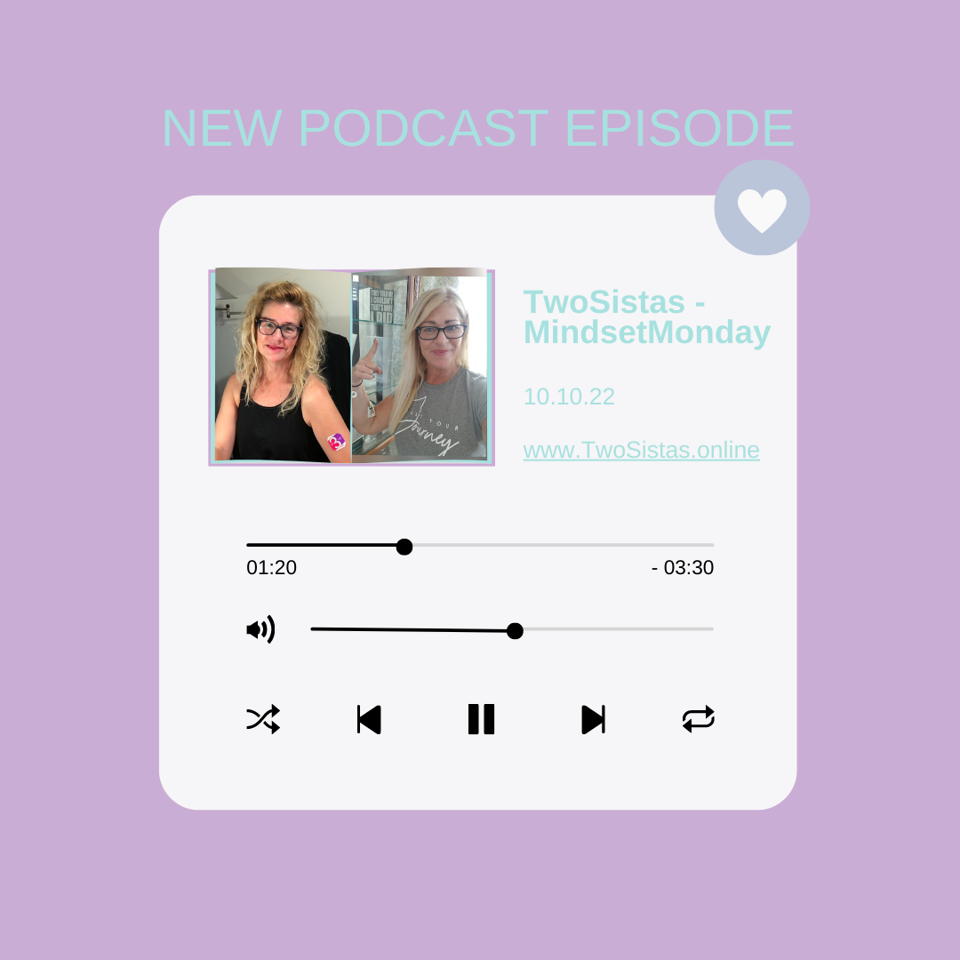 TwoSistas - MindsetMonday - 10.10.22