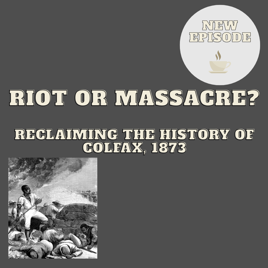 Riot or Massacre? Reclaiming the History of Colfax, 1873