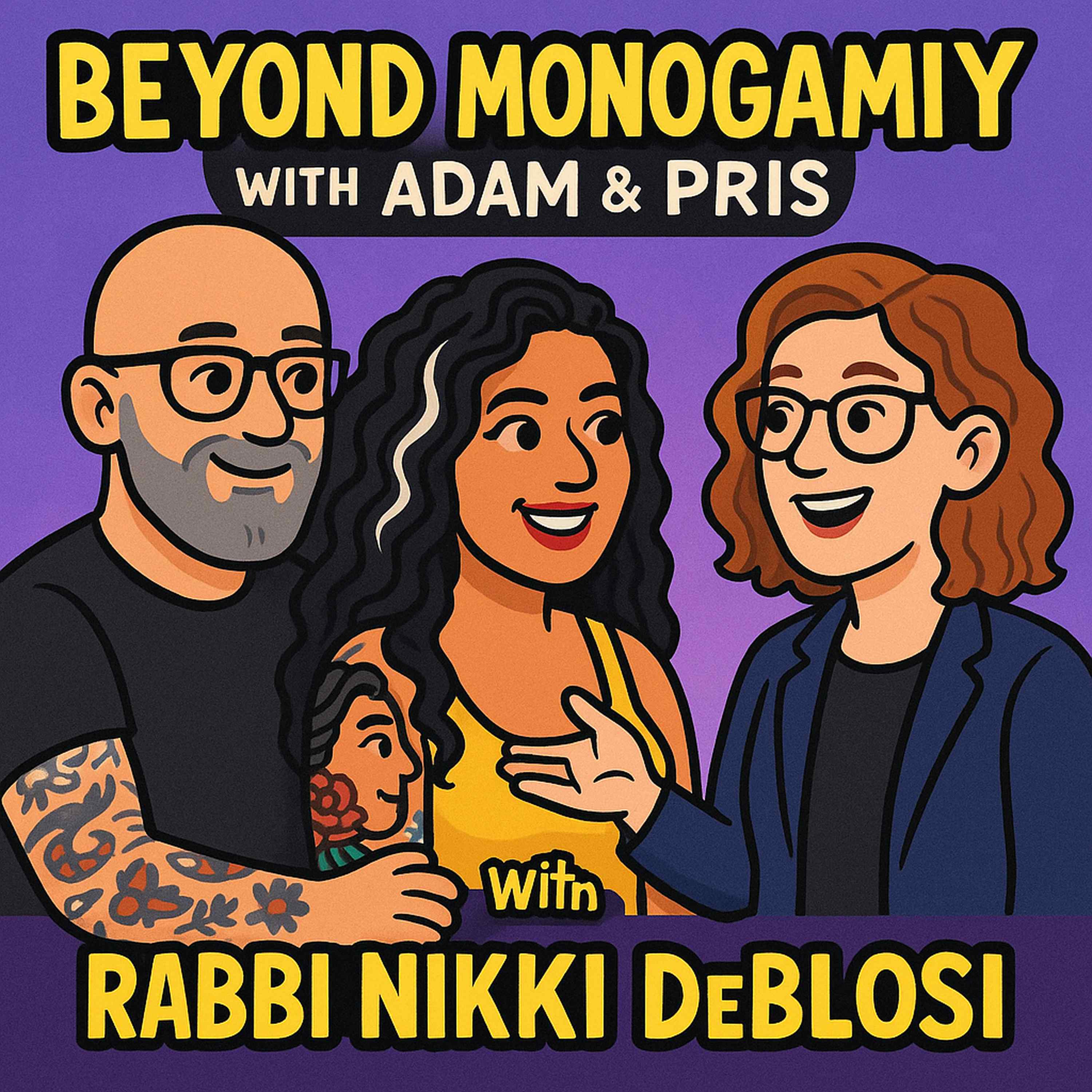 Religion Meets Ethical Non-Monogamy | Beyond Monogamy with Adam & Pris & Rabbi Nikki DeBlosi