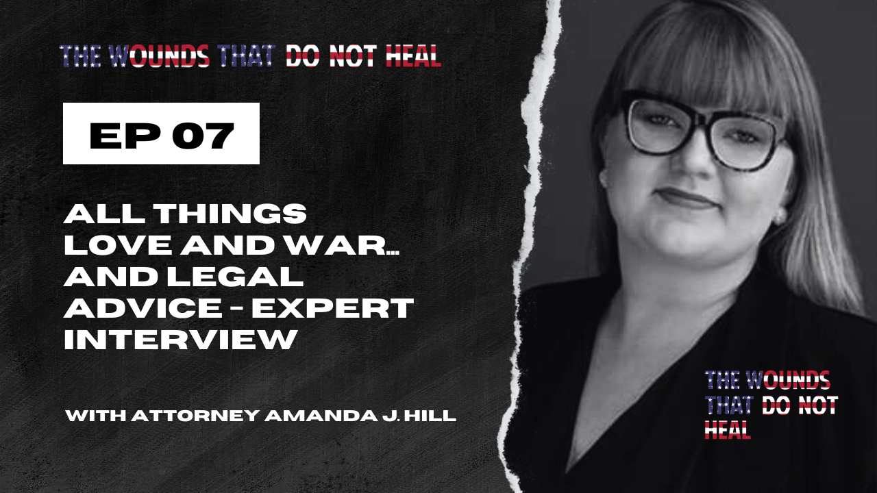Episode 7: All Things Love and War… and Legal Advice: An Interview with Expert Attorney Amanda J. Hill