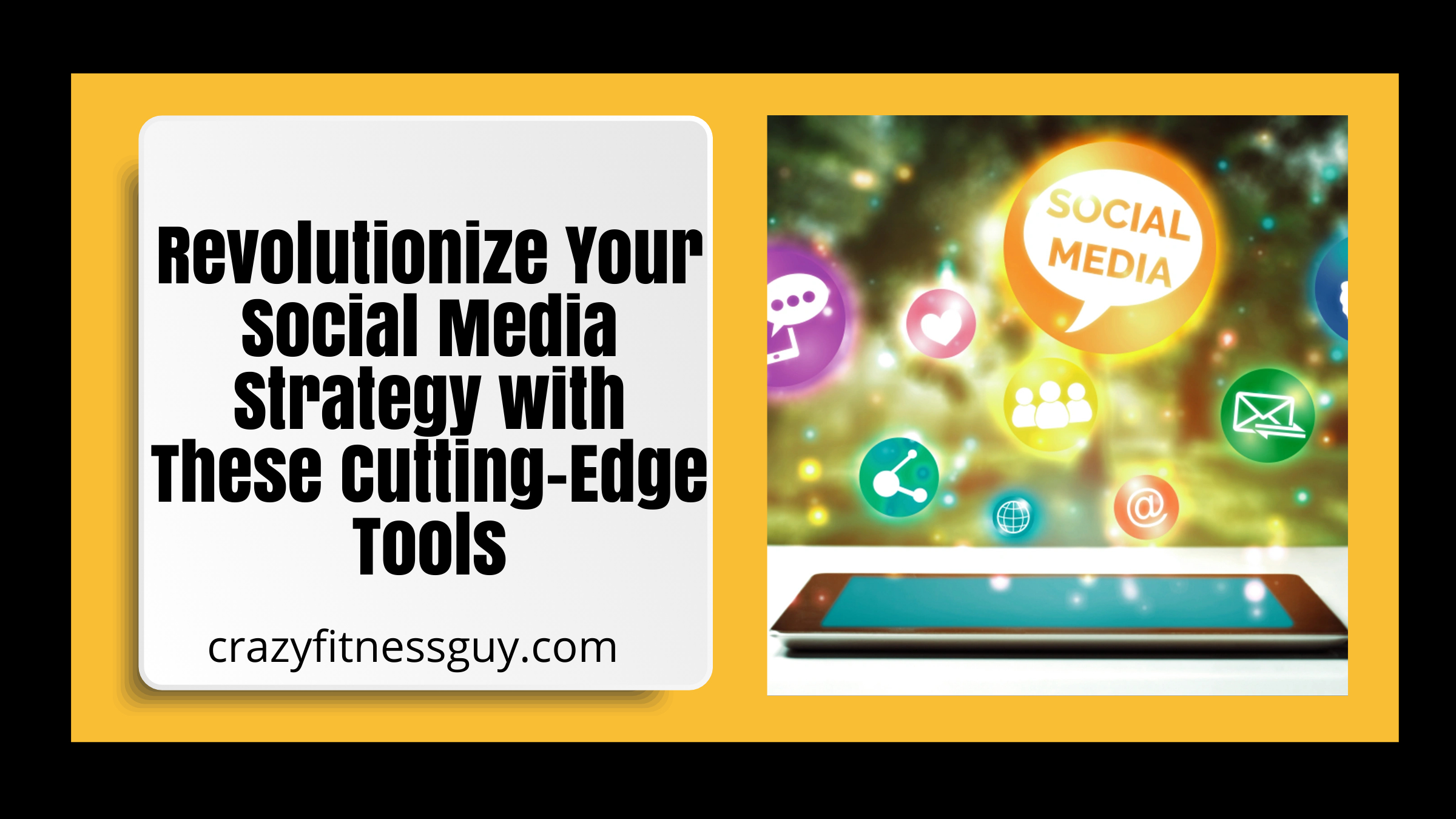 Revolutionize Your Social Media Strategy with These Cutting-Edge Tools