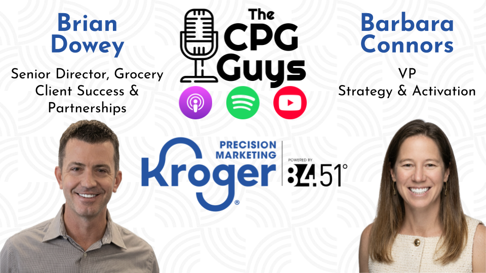 Partners in Driving Brand Growth with Kroger Precision Marketing's Barbara Connors & Brian Dowey