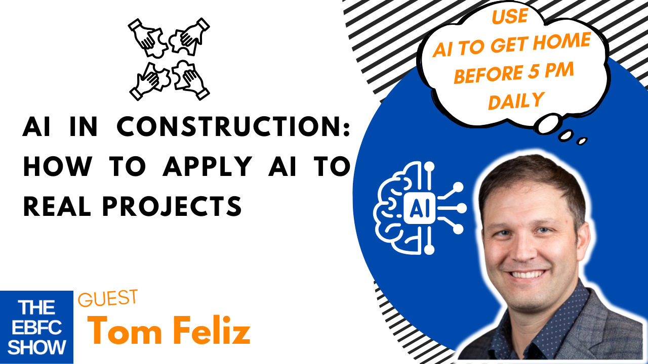 AI in Construction: How to Apply AI to Real Projects with Tom Feliz