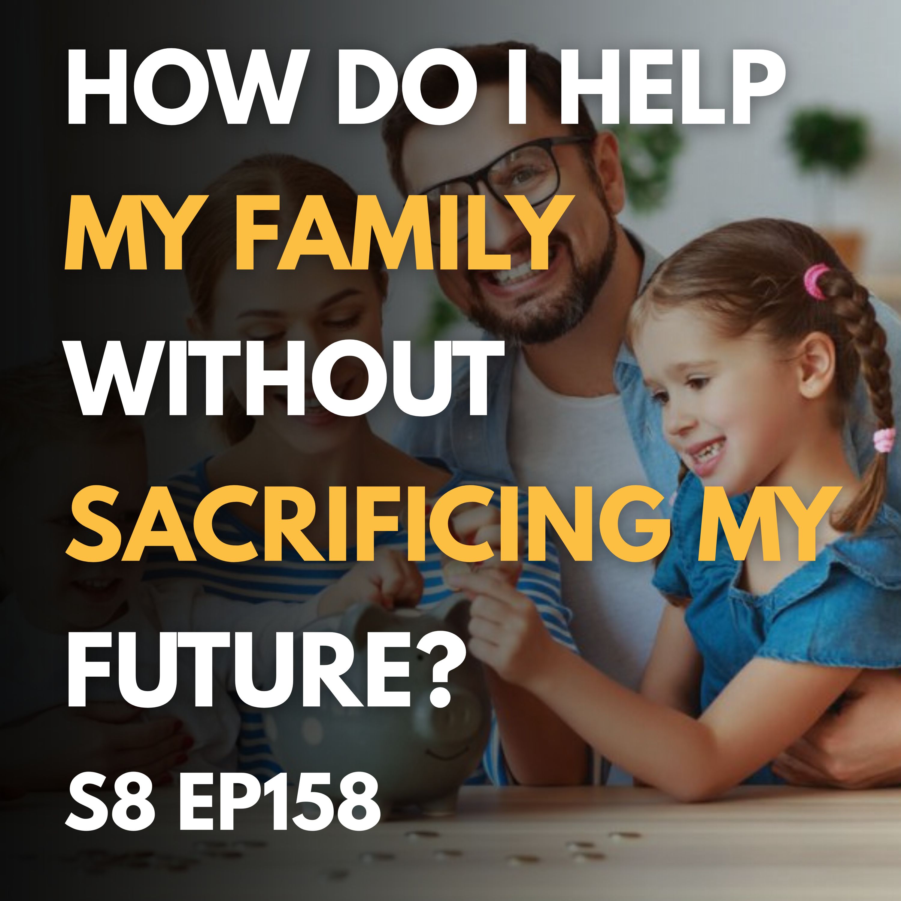 How to Help Your Family Without Sacrificing Your Future How to Help Your Family Without Sacrificing Your Future