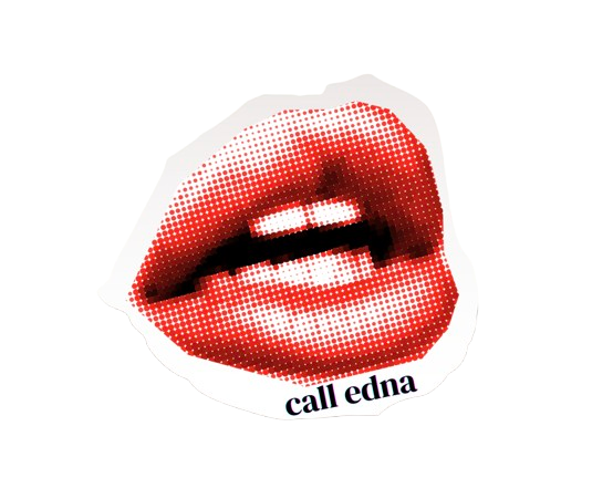 ...call edna