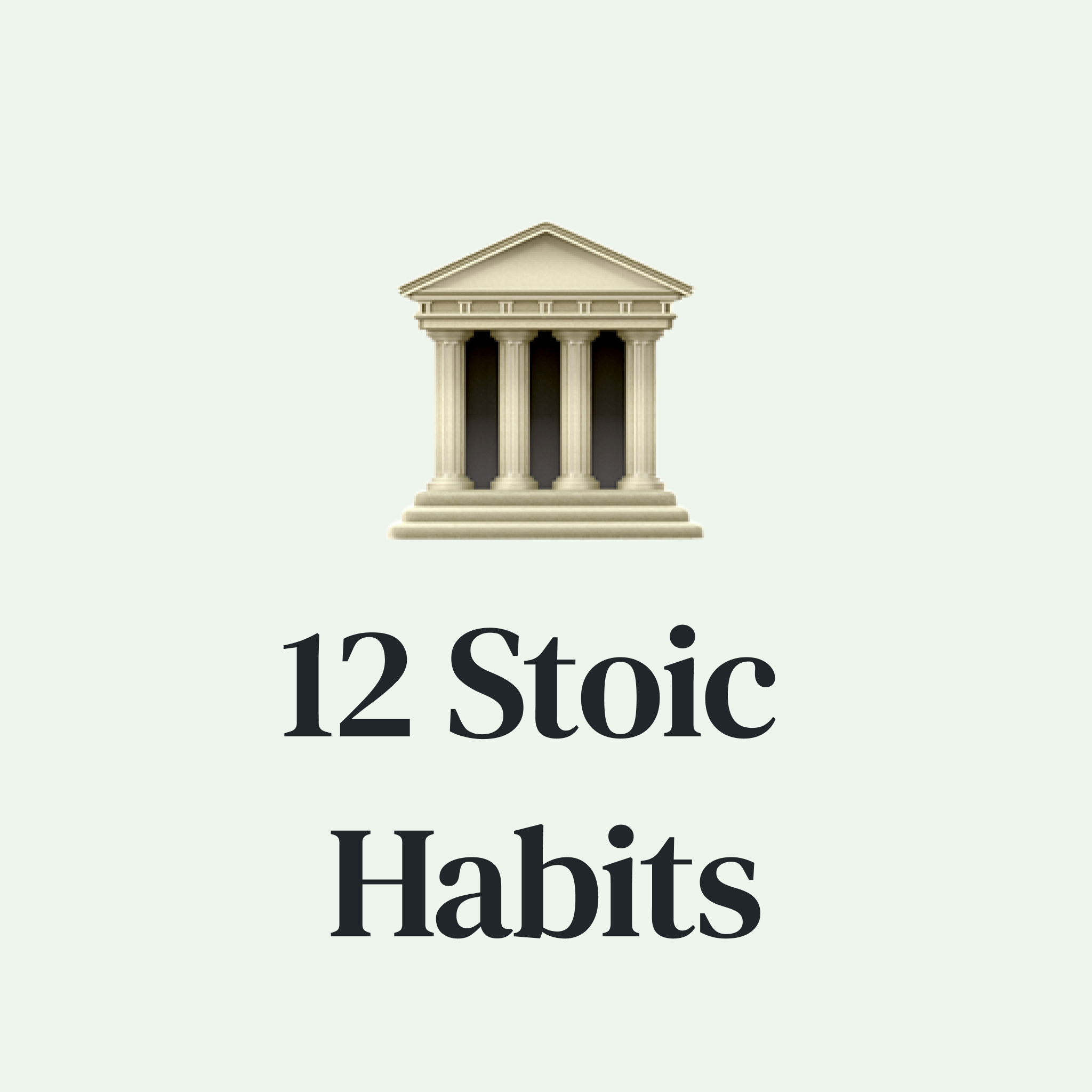 π 12 Simple Ways to Practice Stoicism π 12 Simple Ways to Practice Stoicism