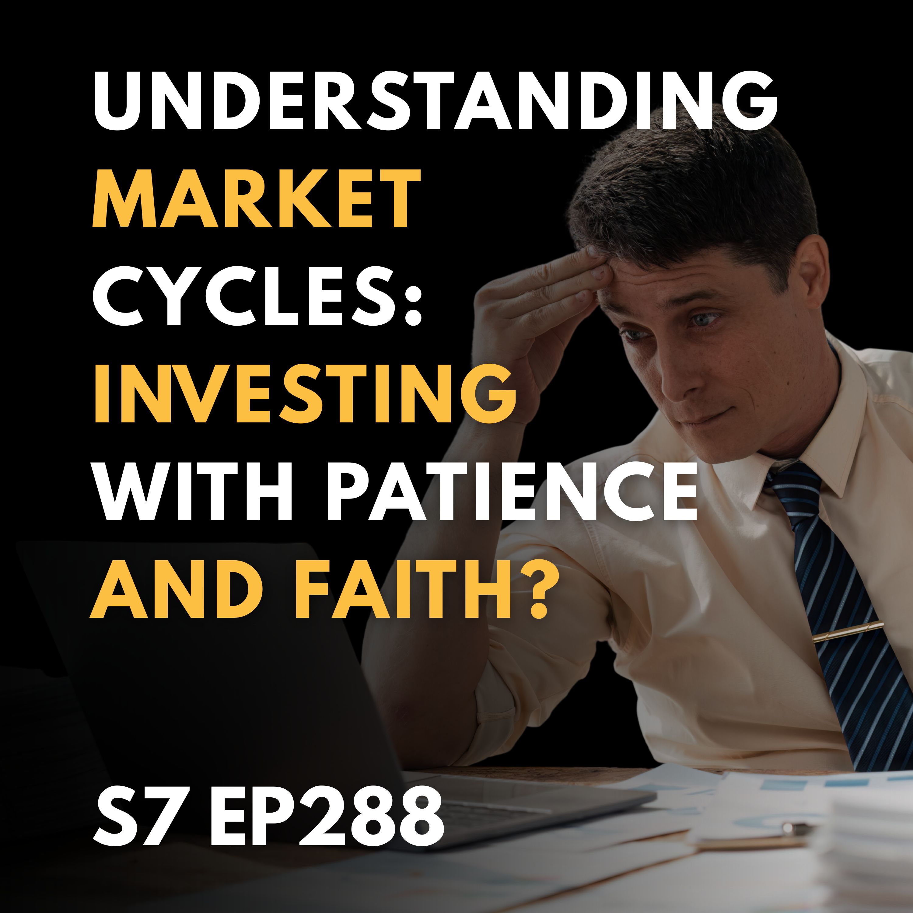 Understanding Market Cycles: Investing with Patience and Faith