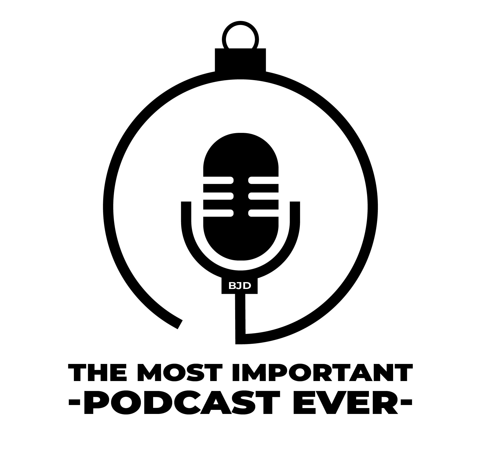 The Most Important Podcast Ever with BJD