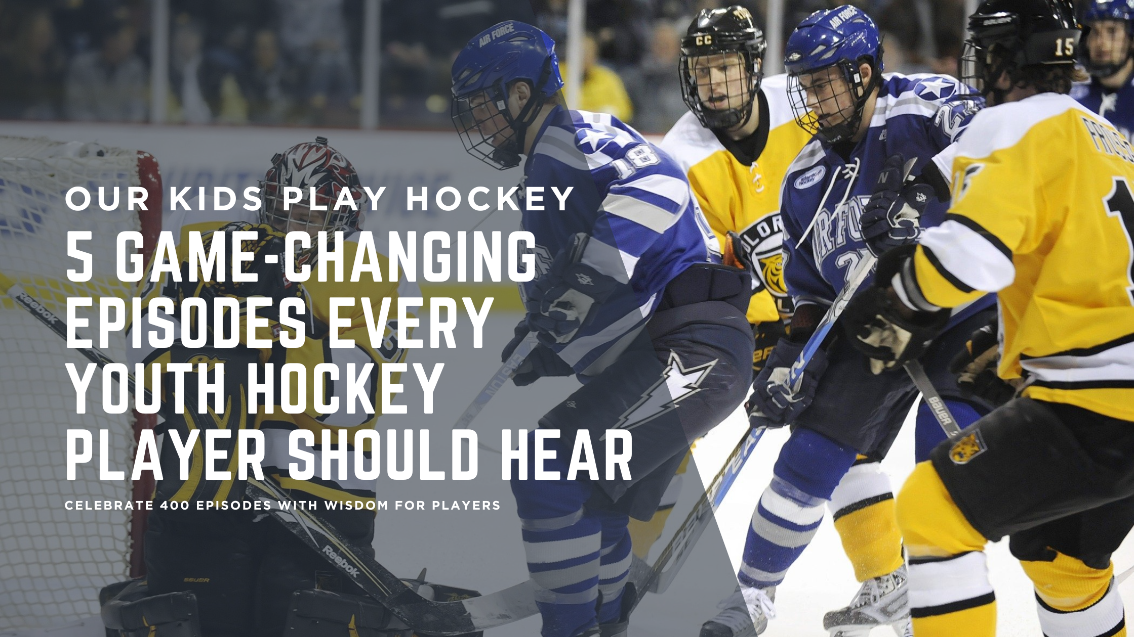 5 Game-Changing Episodes Every Youth Hockey Player Should Hear 5 Game-Changing Episodes Every Youth Hockey Player Should Hear