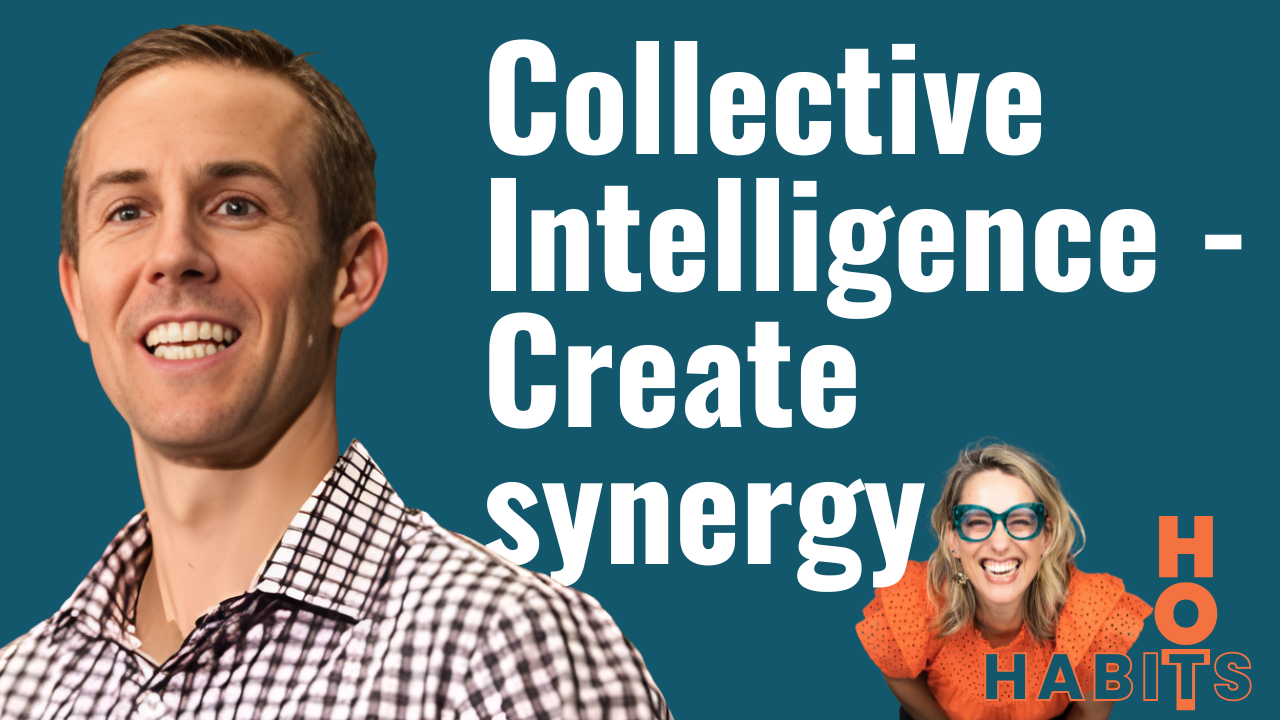 Season 1, Ep 2: Hot Habits of Conscious Leadership: Unlocking Collective Intelligence and the Power of Connection Season 1, Ep 2: Hot Habits of Conscious Leadership: Unlocking Collective Intelligence and the Power of Connection