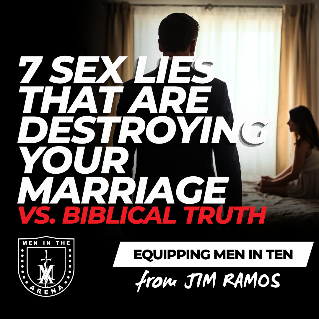 7 Sex Lies That Are Destroying Your Marriage (vs. Biblical Truth) - Equipping Men in Ten EP 912