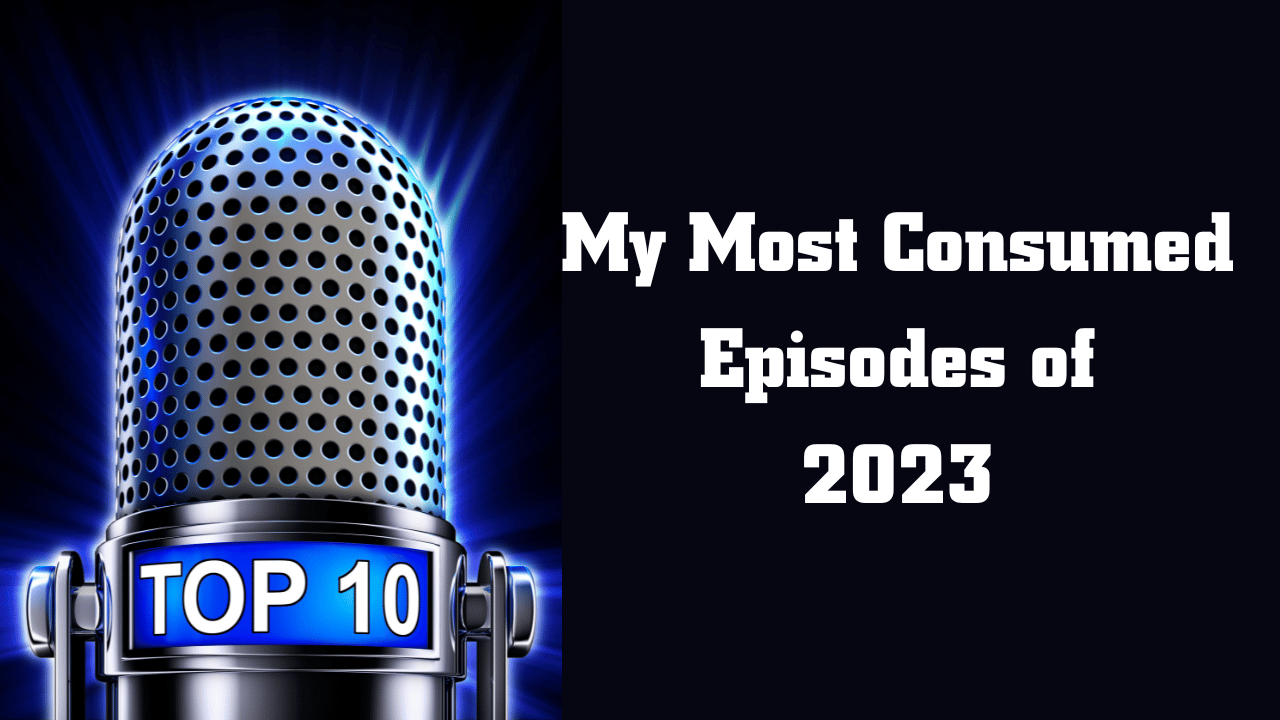 My Top Podcast Episodes of 2023