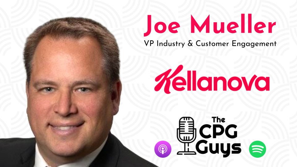 Exceptional Customer Engagement with Kellanova’s Joe Mueller