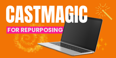 Castmagic for Repurposing