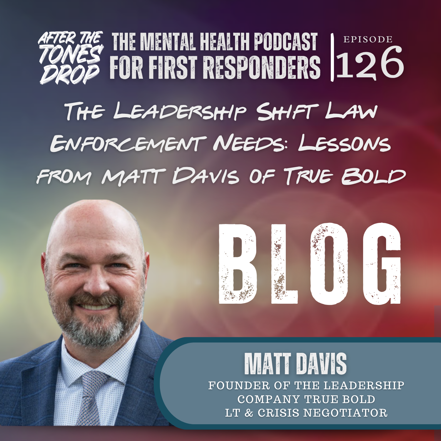 The Leadership Shift Law Enforcement Needs:Lessons from Matt Davis