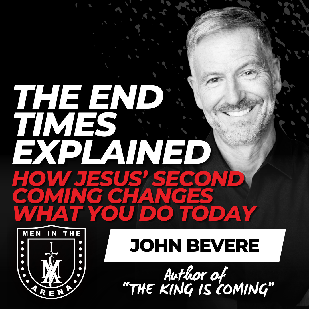The End Times Explained w/ John Bevere: How Jesus’ Second Coming Changes What You Do Today EP 990