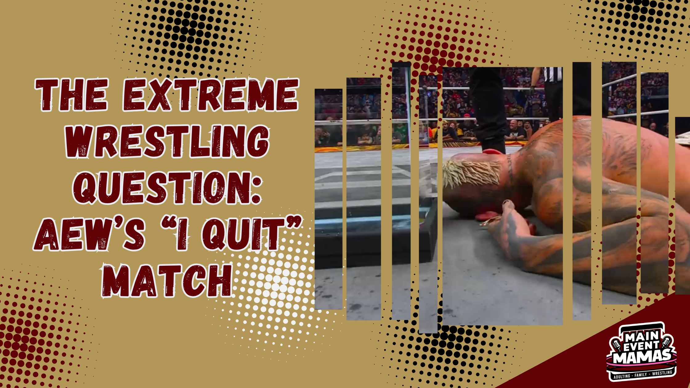 The Extreme Wrestling Question: AEW’s “I Quit” Match—It’s Up to You The Extreme Wrestling Question: AEW’s “I Quit” Match—It’s Up to You