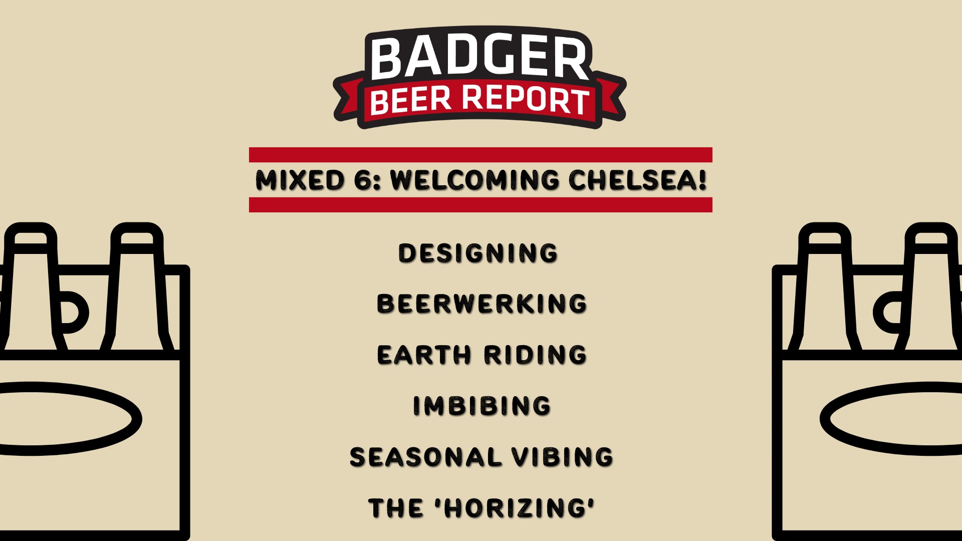 Badger Beer Report The Mixed 6 - Welcoming Chelsea