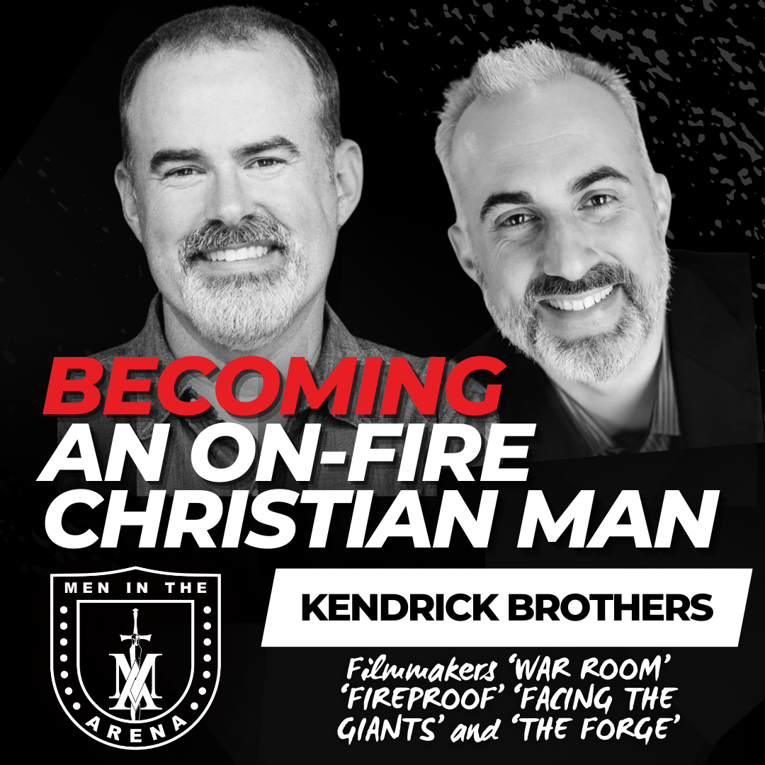 The SECRET to Becoming an On-Fire Christian Man w/ The Kendrick Brothers EP 857