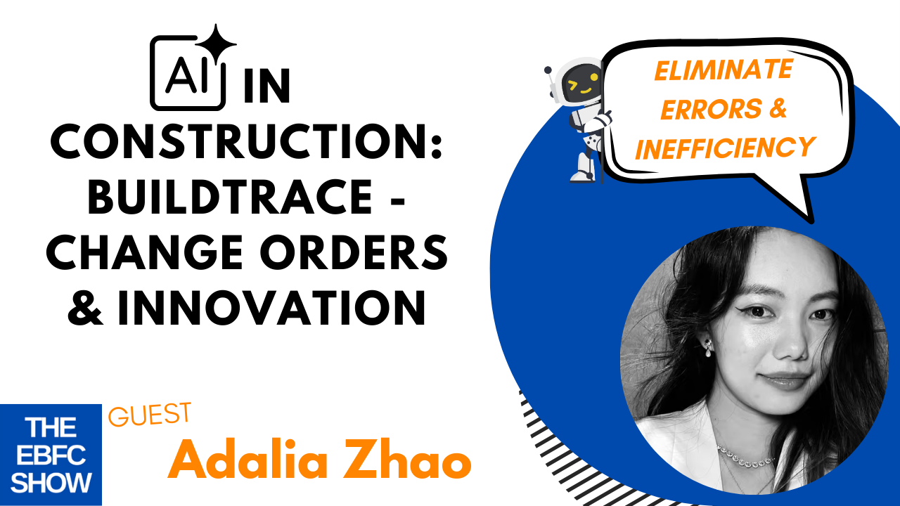 AI in Construction: Adalia Zhao on BuildTrace - Change Orders & Innovation