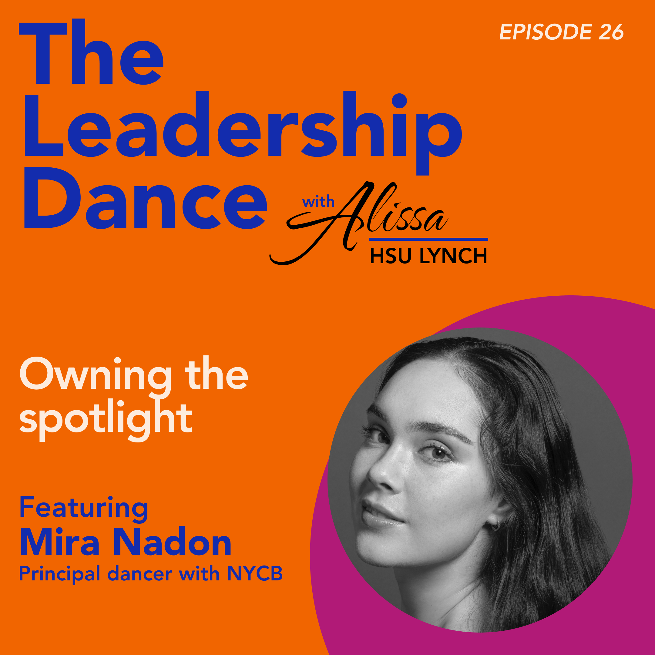 Ep. 26: Owning the spotlight, with Mira Nadon