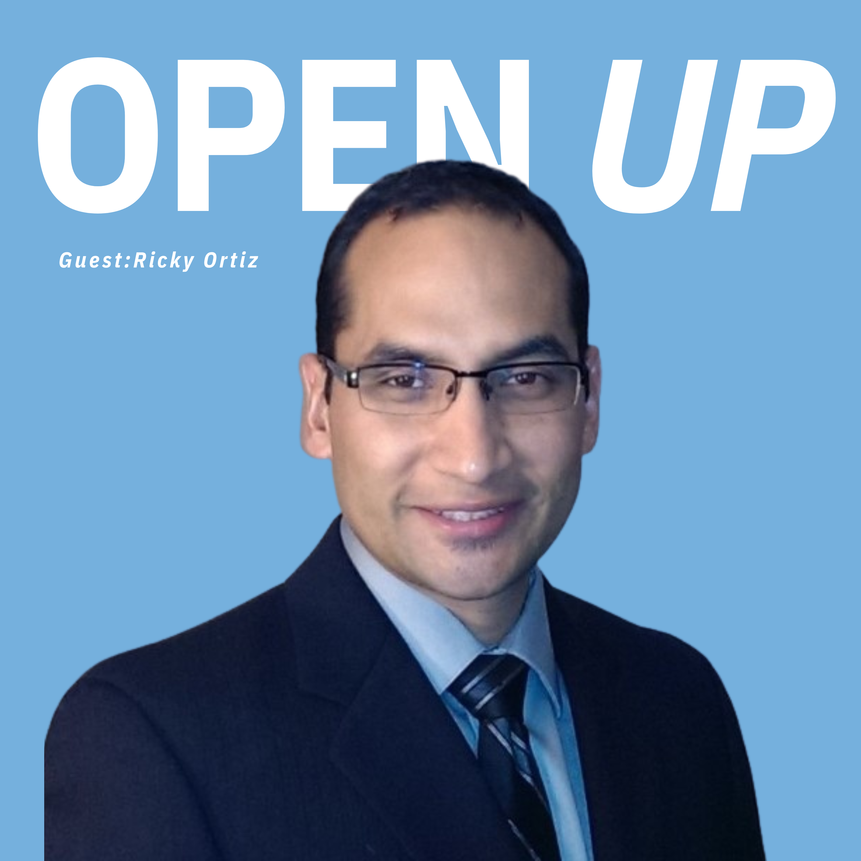 Open Up - Guest: Investment Advisor Ricky Ortiz