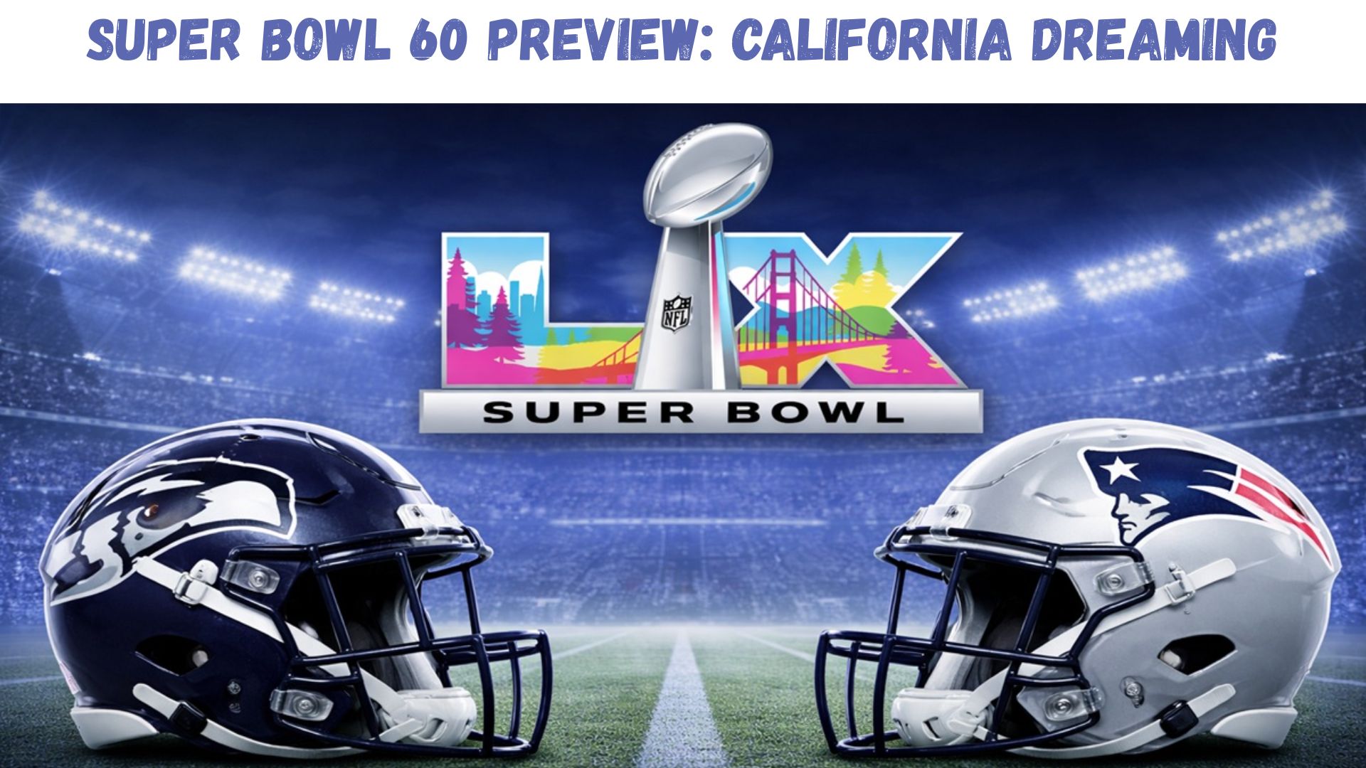 "Super Bowl 60 Preview: California Dreaming"