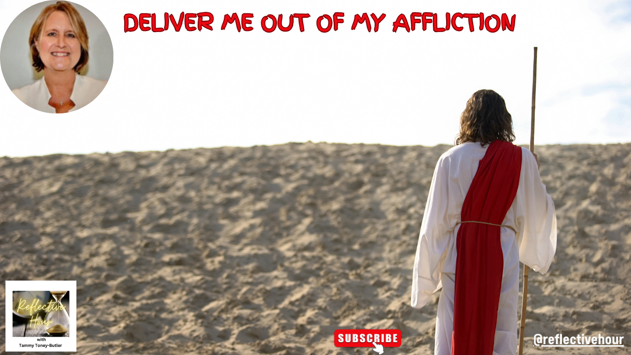 Deliver Me Out of My Affliction
