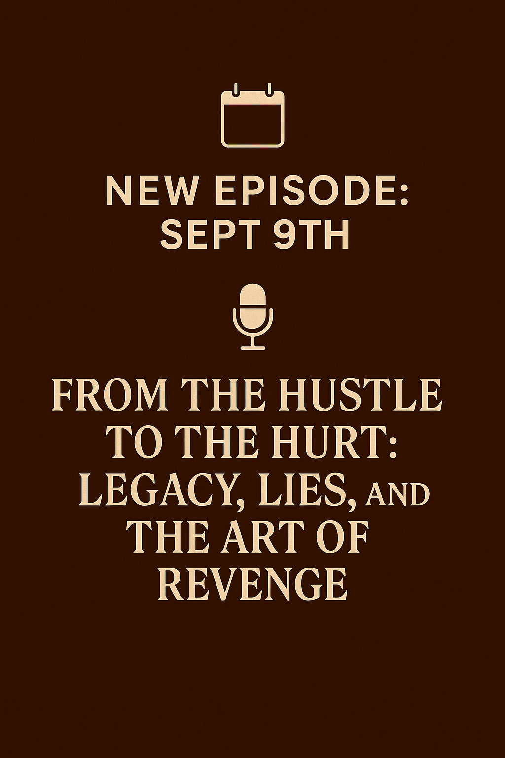 Blog For Episode: From the Hustle to the Hurt: Legacy, Lies, and the Art of Revenge