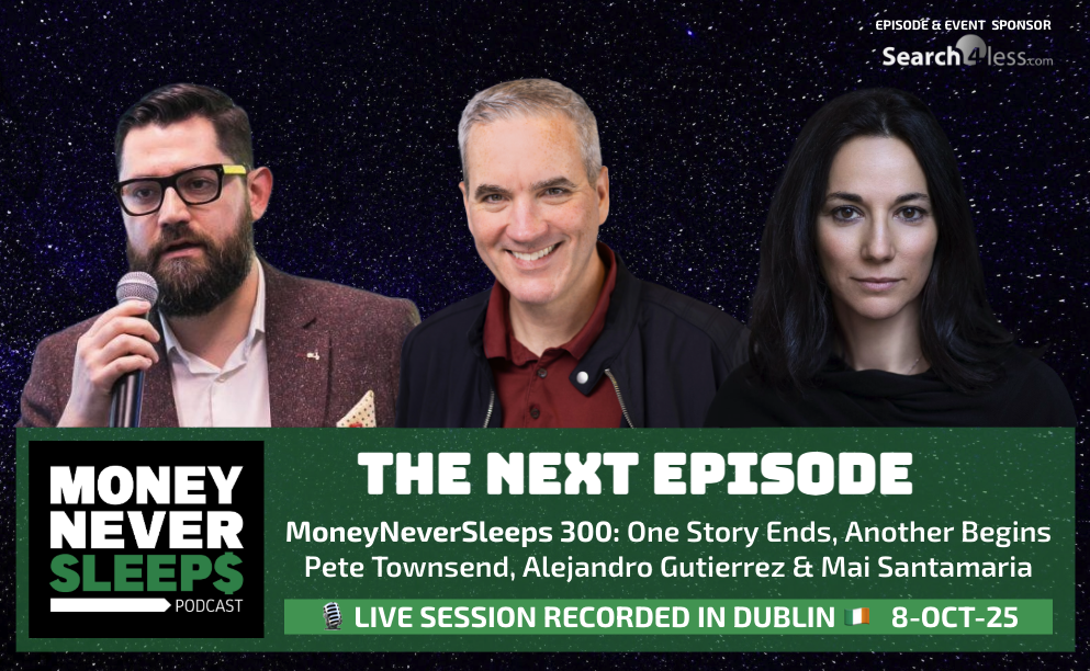 The Next Episode - MoneyNeverSleeps 300: One Story Ends, Another Begins