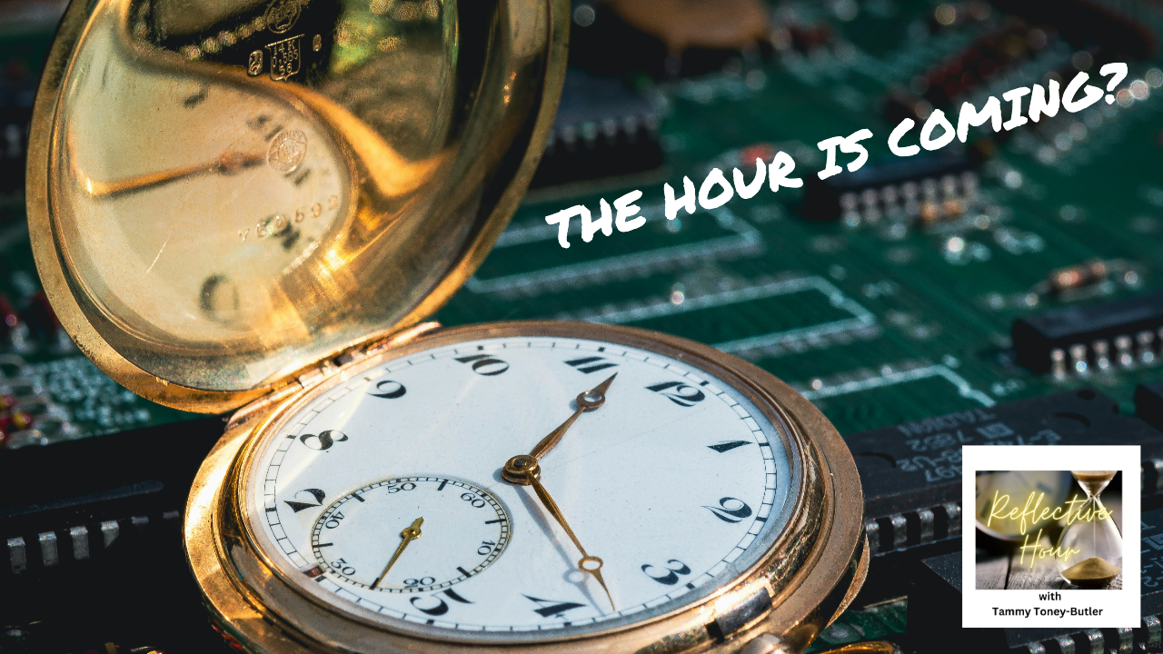 The Hour is Coming. Are you Ready?