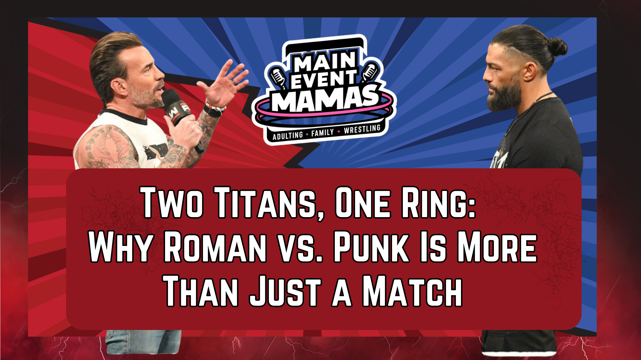Two Titans, One Ring: Why Roman vs. Punk Is More Than Just a Match