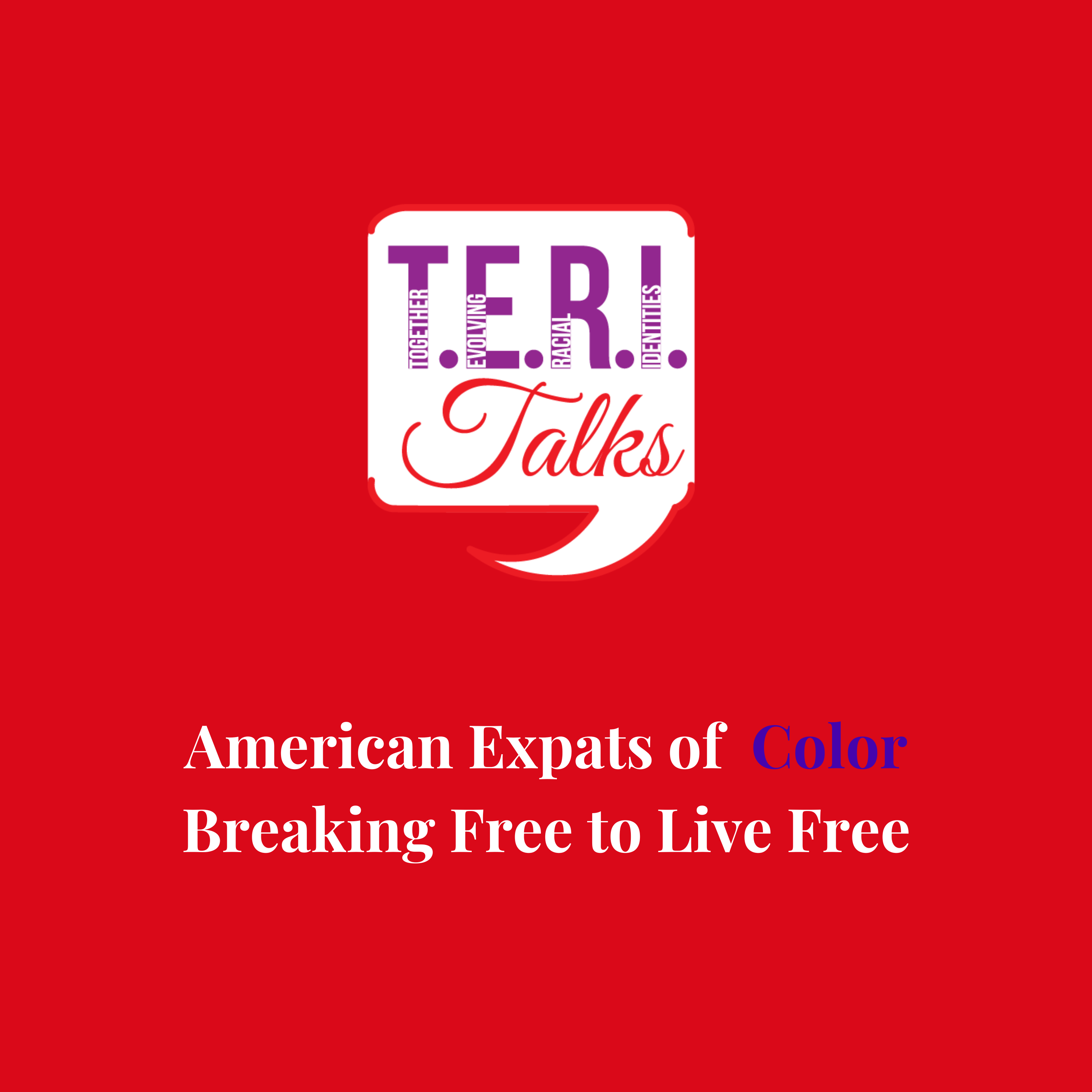 T.E.R.I. Talks: Together Evolving Beyond Racist Identities
