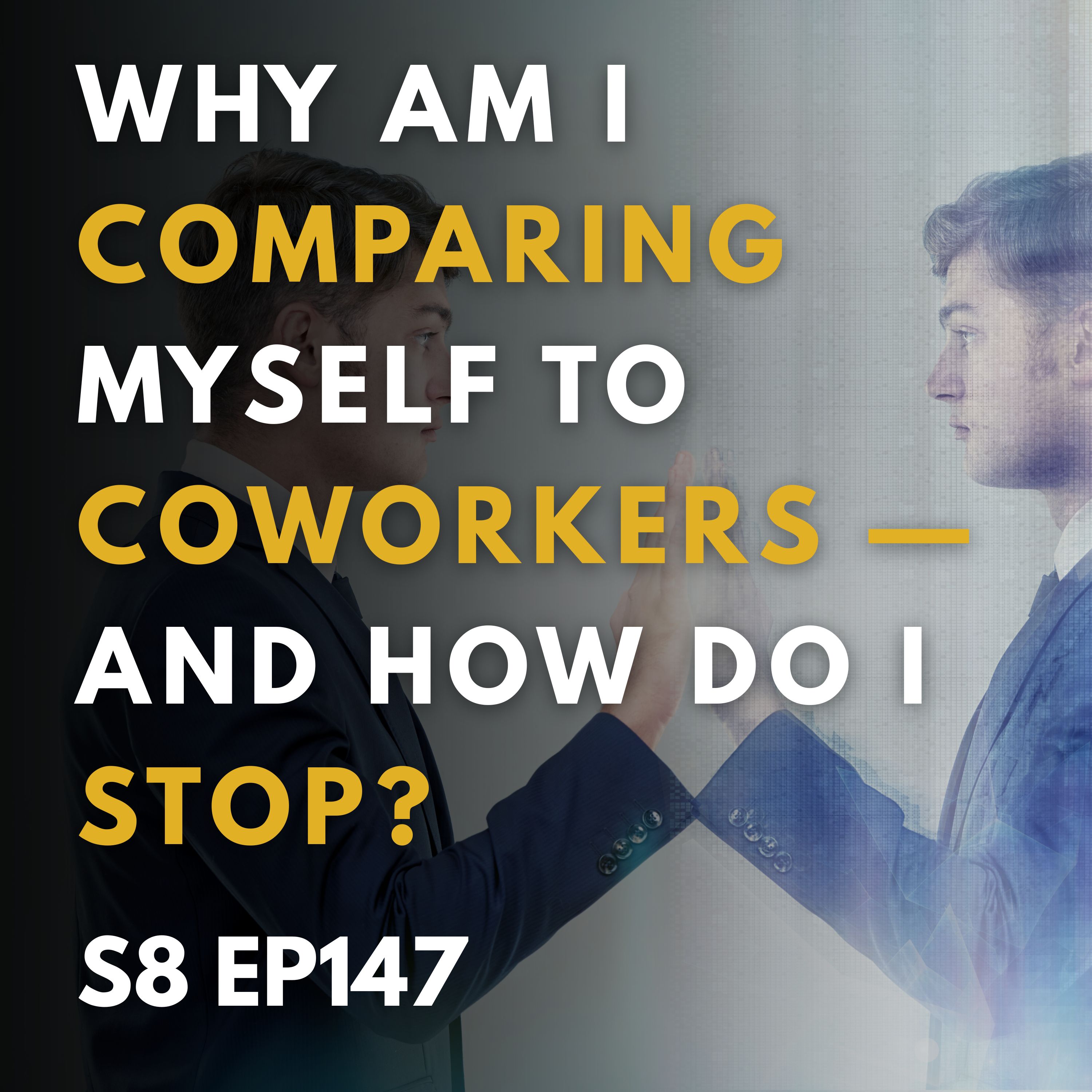 Stop Comparing Yourself to Coworkers Stop Comparing Yourself to Coworkers
