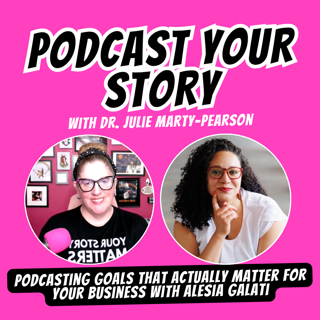 Podcasting Goals That Actually Matter for Your Business with Alesia Galati