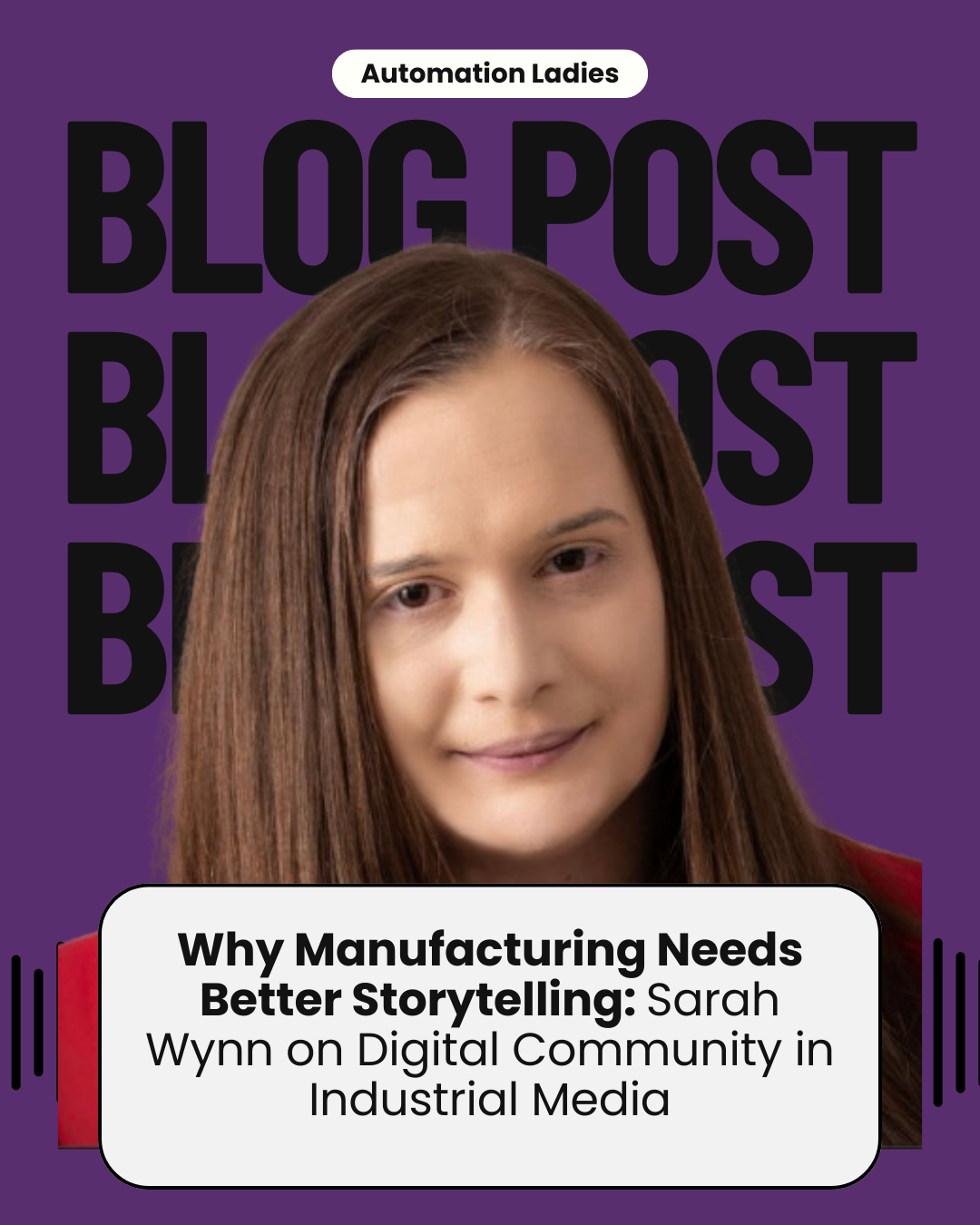 Why Manufacturing Needs Better Storytelling: Sarah Wynn on Digital Community in Industrial Media