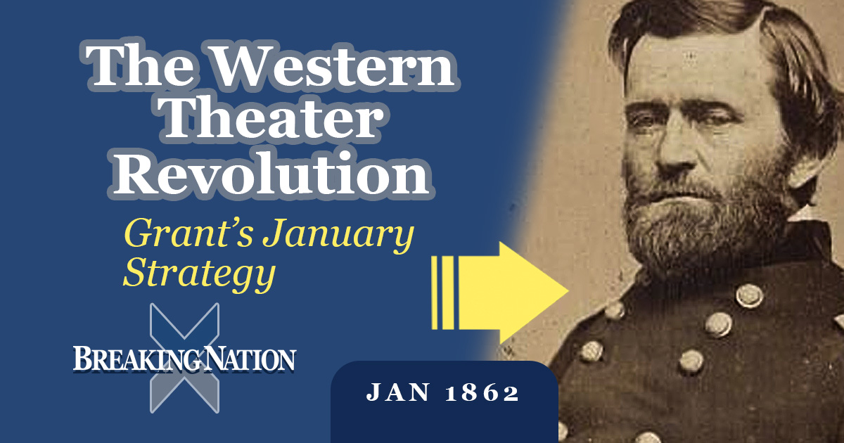 January 1862: When Grant Quietly Seized the Initiative