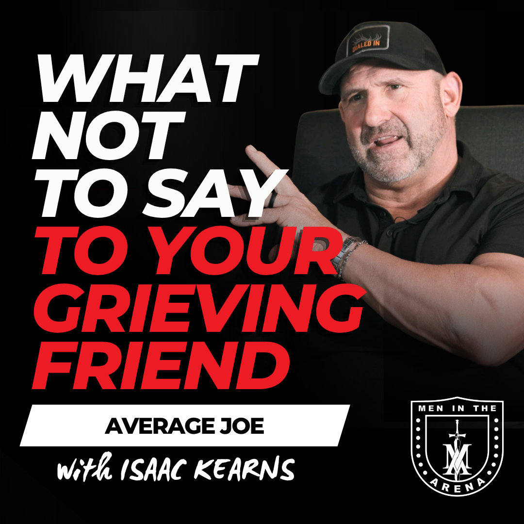 What NOT to Say to Your Grieving Friend: Supporting Friends Through Grief the Right Way - Average Joe w/ Isaac Kearns EP 915