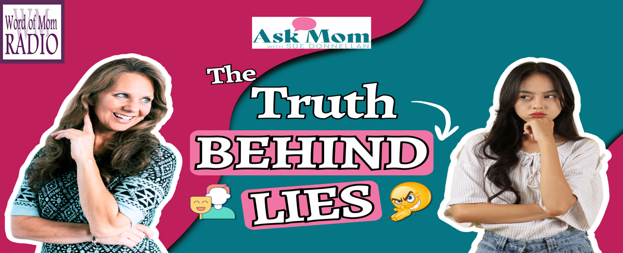 Why Teens Lie on Ask Mom with Sue Donnellan Why Teens Lie on Ask Mom with Sue Donnellan