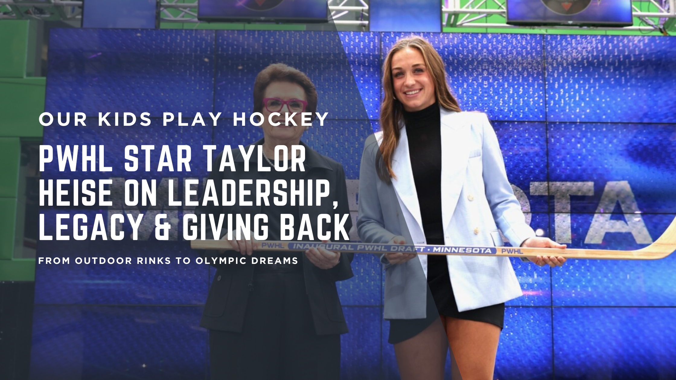PWHL Star Taylor Heise on Leadership, Legacy & Giving Back PWHL Star Taylor Heise on Leadership, Legacy & Giving Back