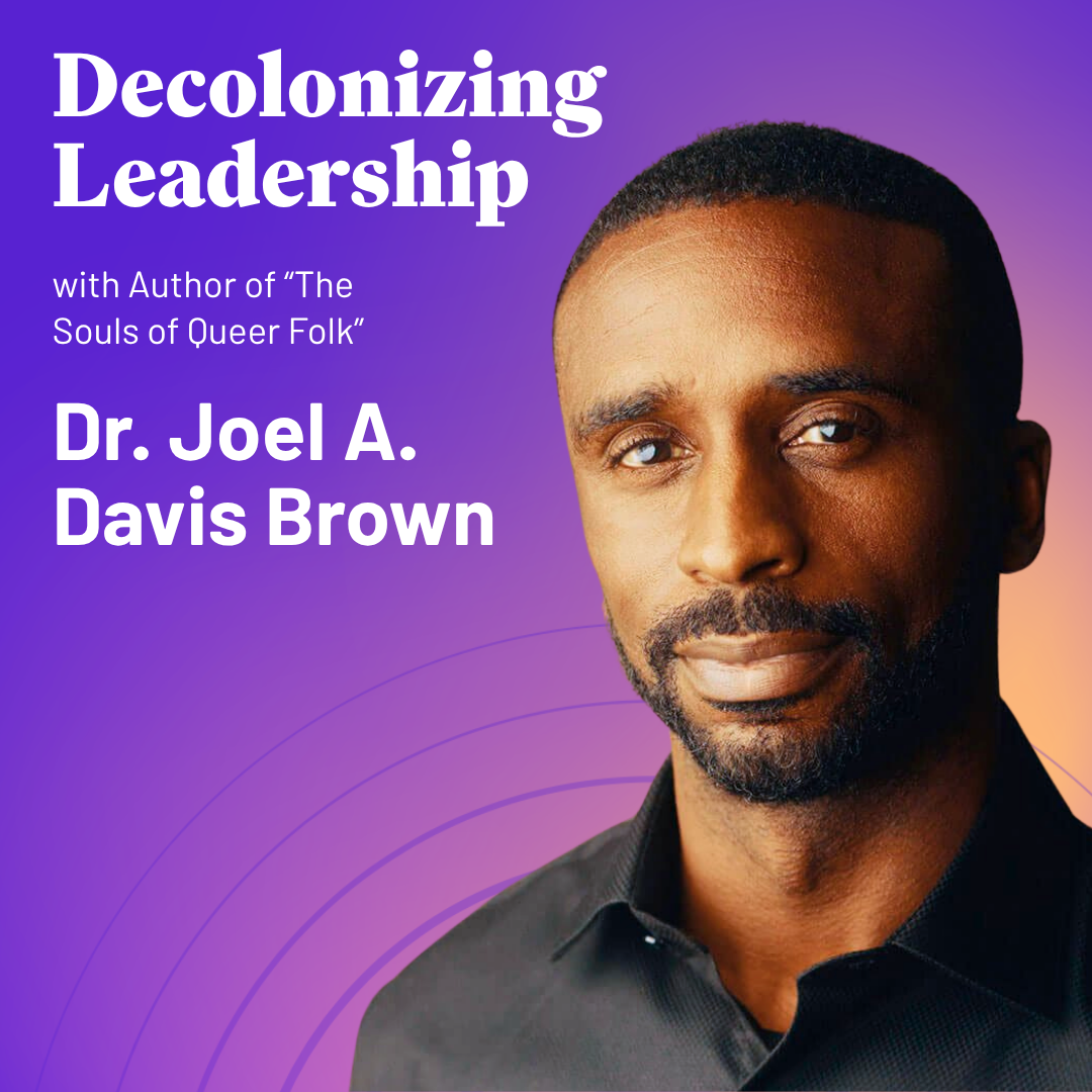 Redefining Leadership: A Decolonized Approach | Dr. Joel A. Davis Brown