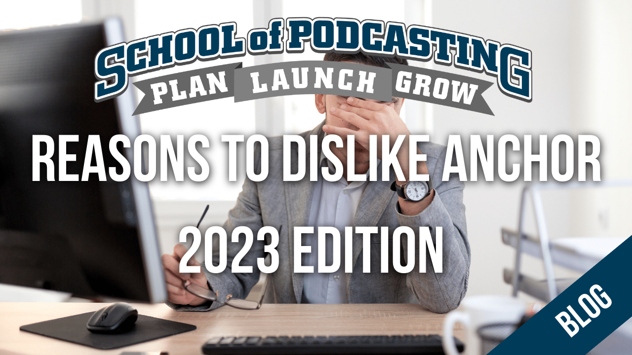 Why I Still Think Anchor is One of the Worst Media Hosts