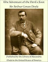 THE ADVENTURE OF THE DEVIL'S FOOT (Part 1) by SIR ARTHUR CONAN DOYLE