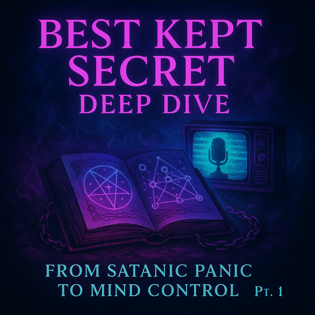 Best Kept Secret Deep Dive: From Satanic Panic to Mind Control Part 1