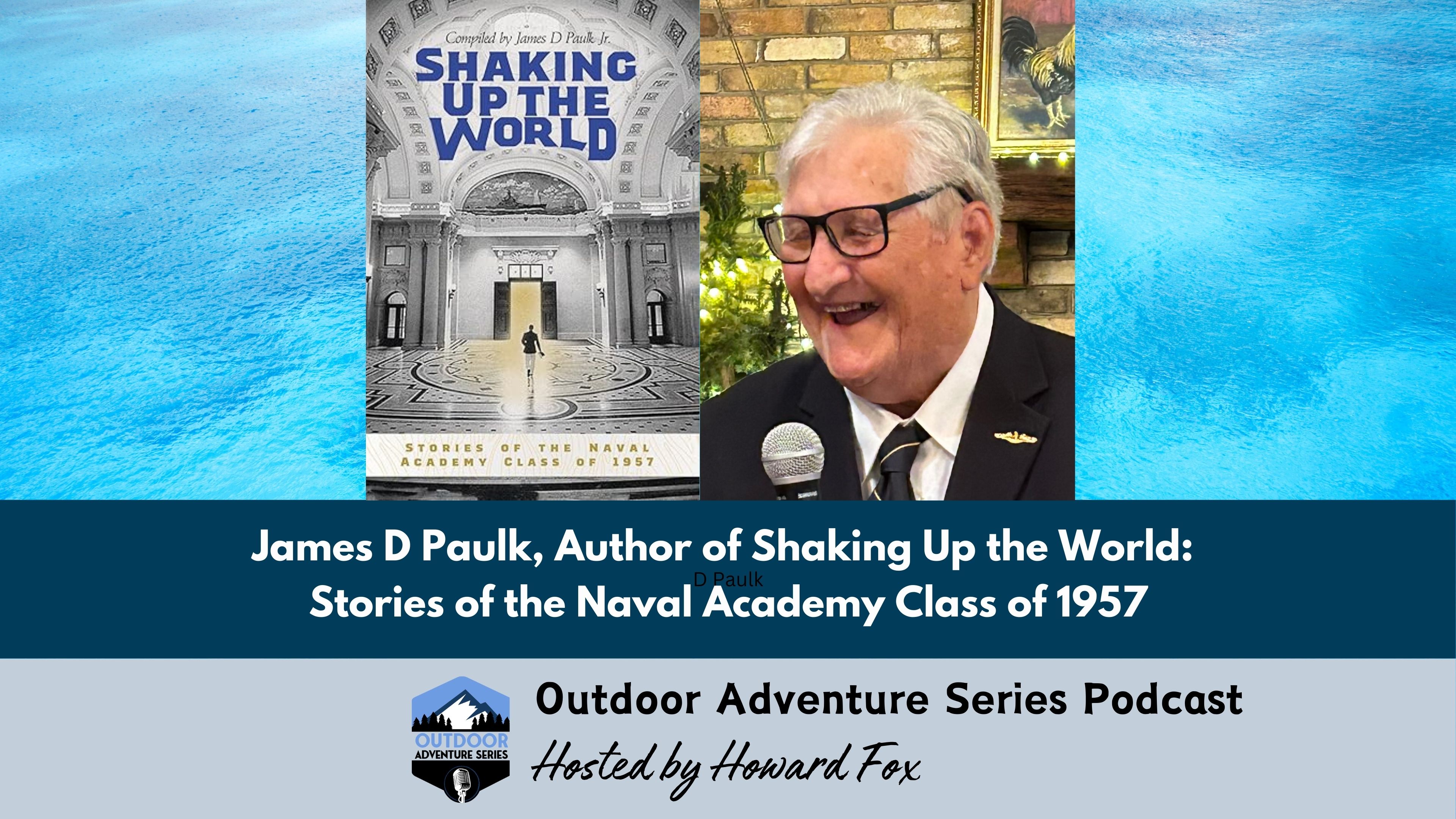 Outdoor Stewardship and Naval Brotherhood: Jim D. Paulk’s Lessons from a Life Well-Lived